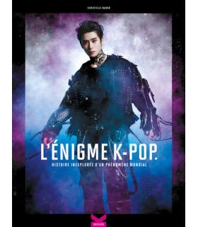 L'ENIGME K-POP : histoire inexplorée d'un phénomène mondial - K!Univers (Edition Française)