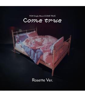 POW - COME TRUE (Rosette Ver.)
